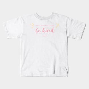 Have Courage and Be Kind Kids T-Shirt